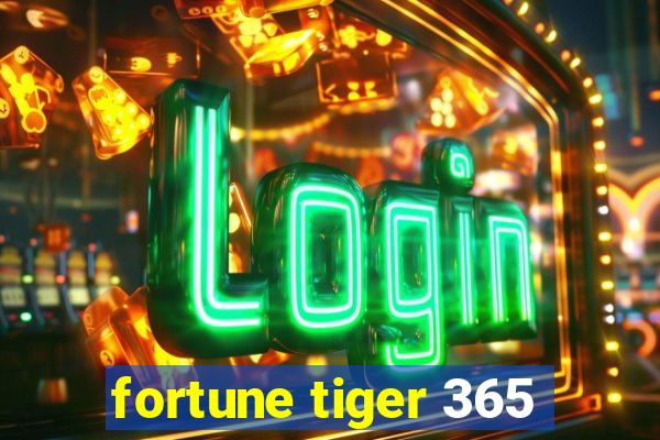 fortune tiger 365